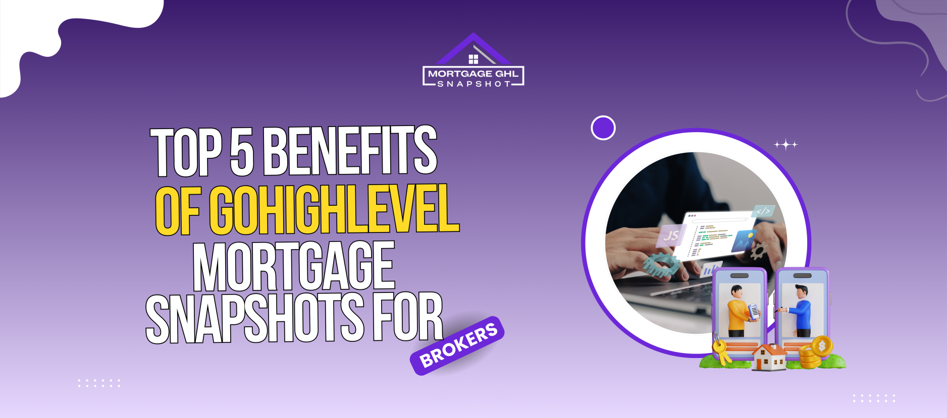 Top 5 Benefits of the GoHighLevel Mortgage Snapshot for Brokers