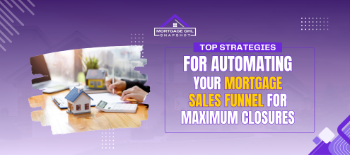 Top Strategies for Automating Your Mortgage Sales Funnel for Maximum Closures