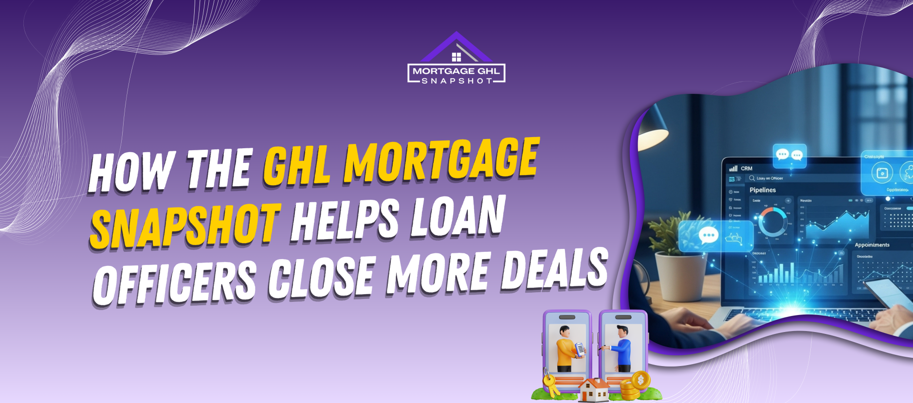 How the GHL Mortgage Snapshot Helps Loan Officers Close More Deals