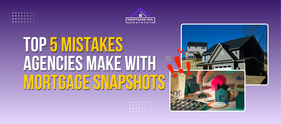 Top 5 Mistakes Agencies Make With Mortgage Snapshots
